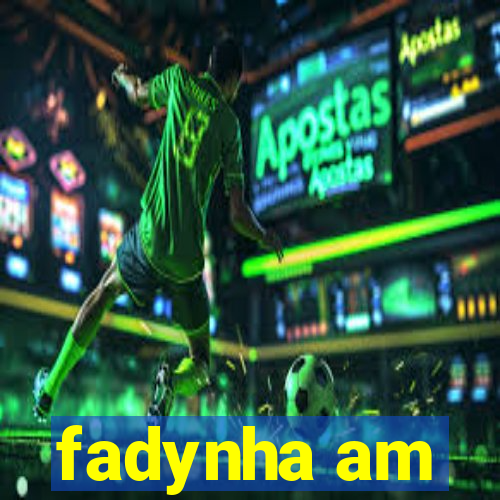 fadynha am